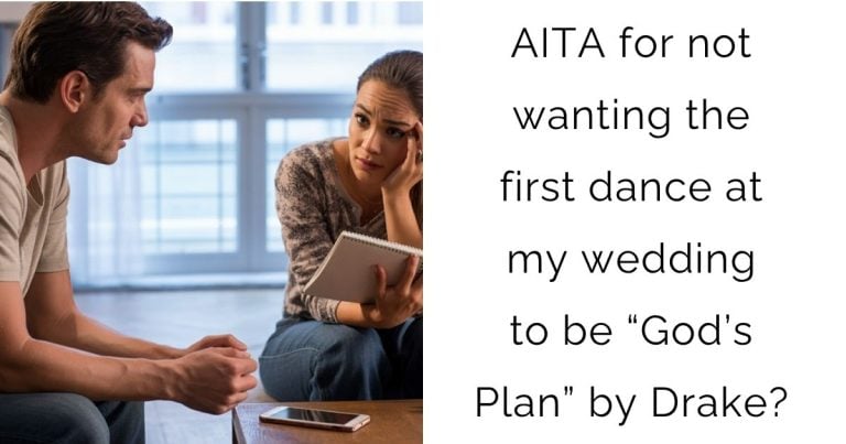 AITA for not wanting the first dance at my wedding to be “God’s Plan” by Drake?