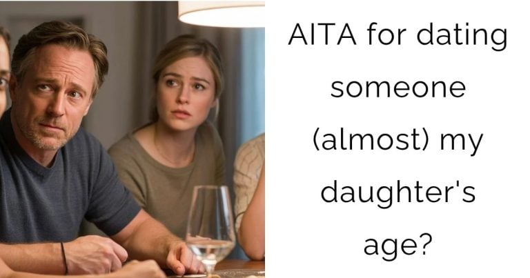 AITA for dating someone (almost) my daughter’s age?