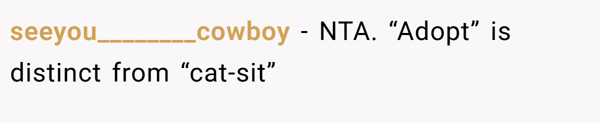 seeyou________cowboy − NTA. “Adopt” is distinct from “cat-sit”