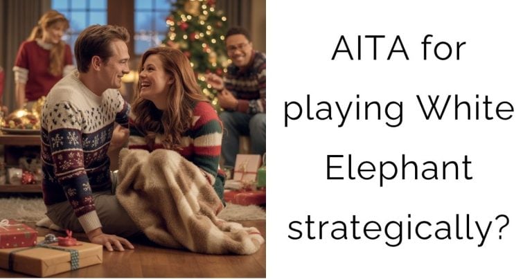 AITA for playing White Elephant strategically?