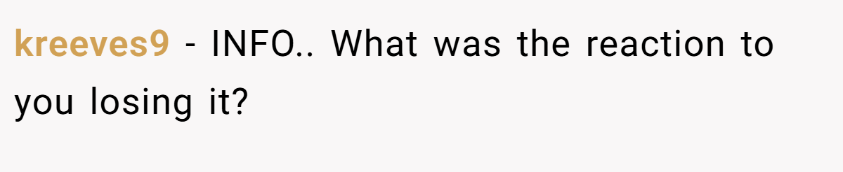 kreeves9 − INFO.. What was the reaction to you losing it?