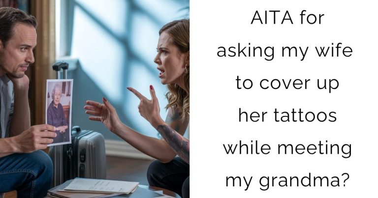 AITA for asking my wife to cover up her tattoos while meeting my grandma?