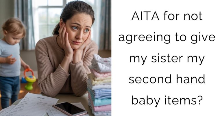 AITA for not agreeing to give my sister my second hand baby items?