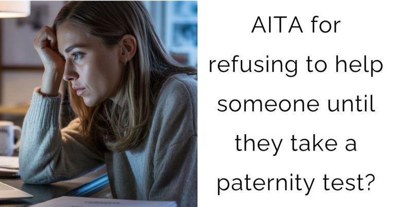 AITA for refusing to help someone until they take a paternity test?