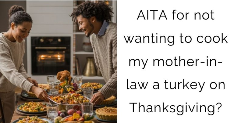 AITA for not wanting to cook my mother-in-law a turkey on Thanksgiving?