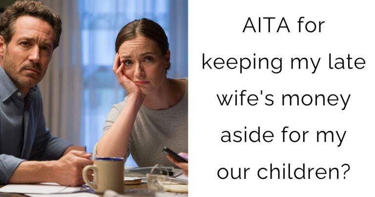 AITA for keeping my late wife’s money aside for my our children?