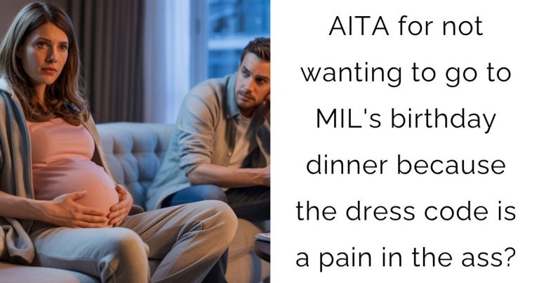 AITA for not wanting to go to MIL’s birthday dinner because the dress code is a pain in the ass?
