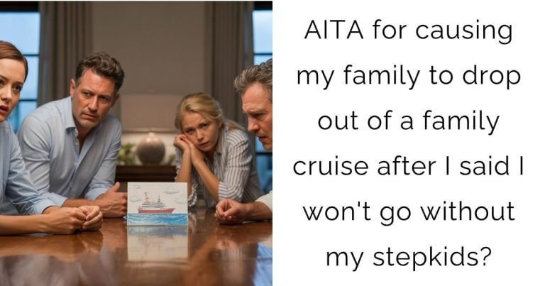 AITA for causing my family to drop out of a family cruise after I said I won’t go without my stepkids?