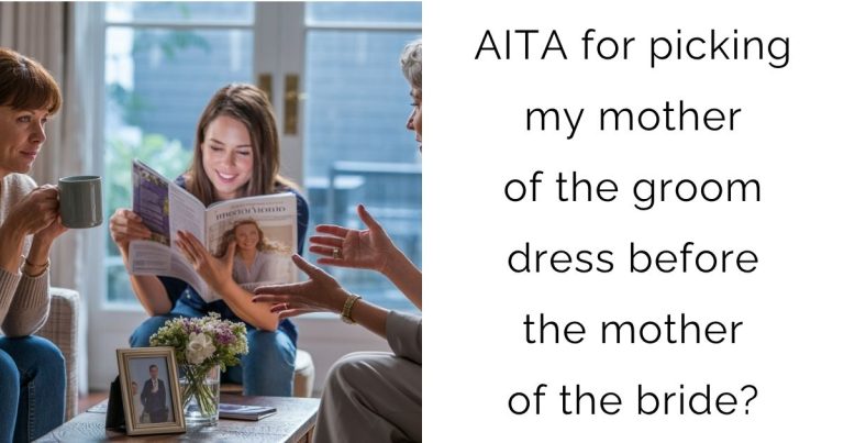 AITA for picking my mother of the groom dress before the mother of the bride?