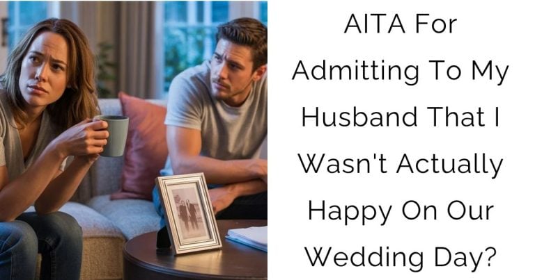 AITA For Admitting To My Husband That I Wasn’t Actually Happy On Our Wedding Day?