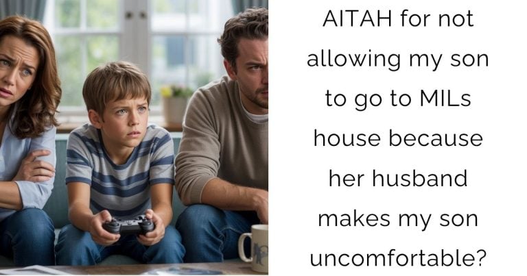 AITAH for not allowing my son to go to MILs house because her husband makes my son uncomfortable?
