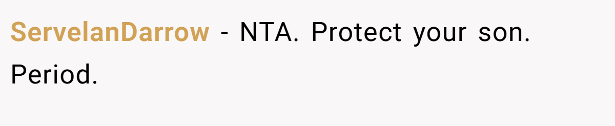 ServelanDarrow − NTA. Protect your son. Period.