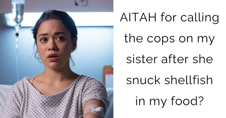 AITAH for calling the cops on my sister after she snuck shellfish in my food?