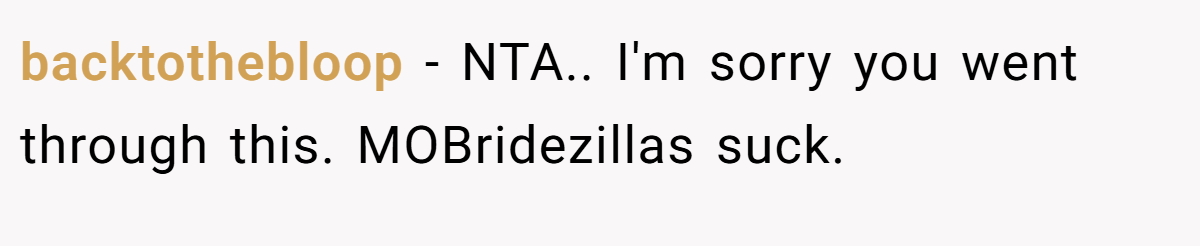 backtothebloop - NTA.. I'm sorry you went through this. MOBridezillas suck.