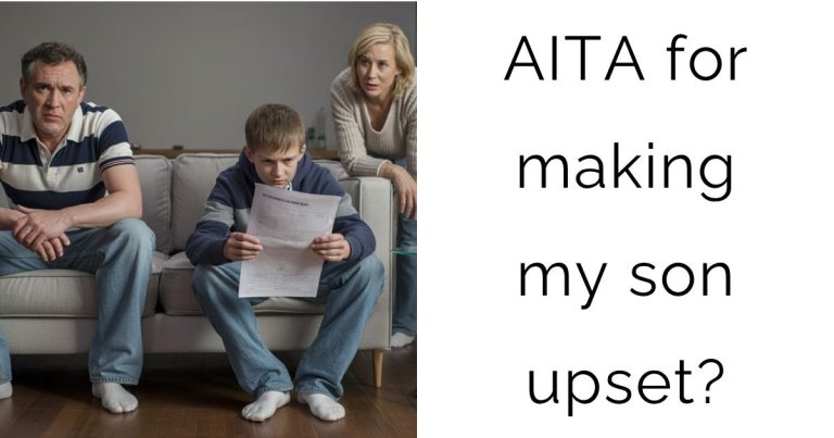 AITA for making my son upset?