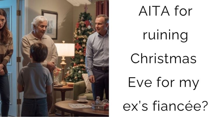 AITA for ruining Christmas Eve for my ex’s fiancée?