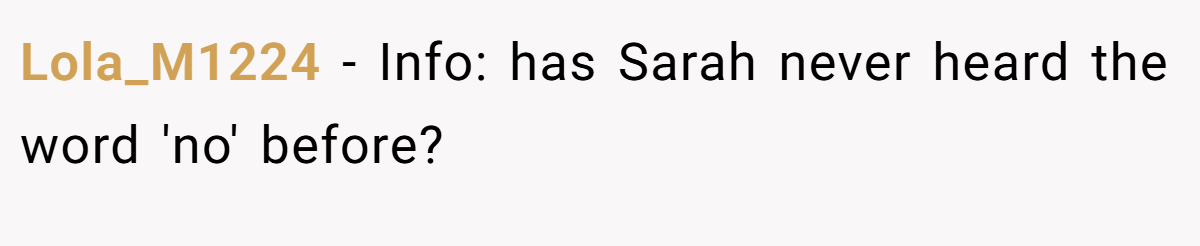 Lola_M1224 - Info: has Sarah never heard the word 'no' before?