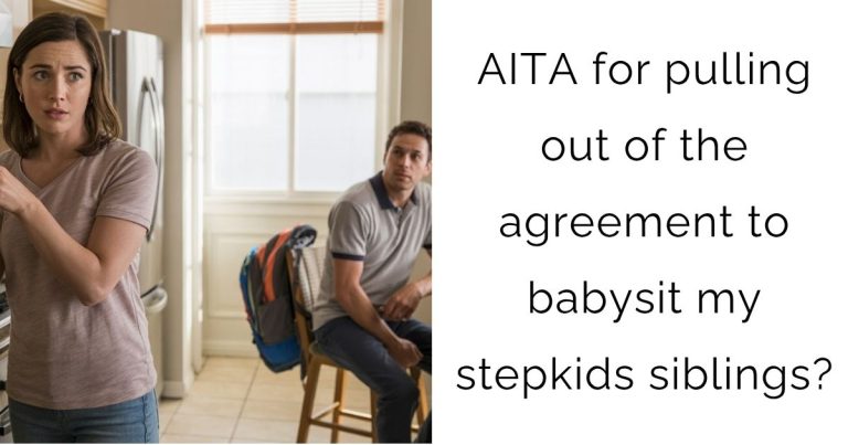 AITA for pulling out of the agreement to babysit my stepkids siblings?