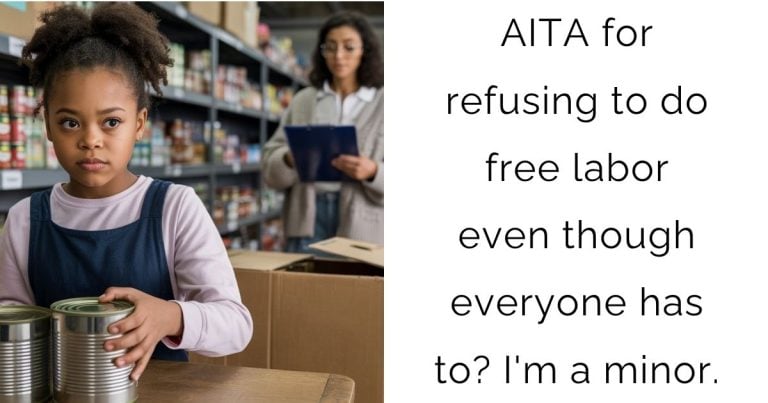 AITA for refusing to do free labor even though everyone has to? I’m a minor.