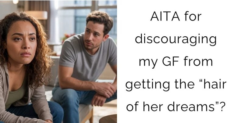 AITA for discouraging my girlfriend from getting the “hair of her dreams”?