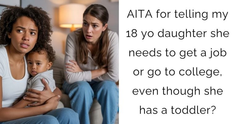 AITA for telling my 18 yo daughter she needs to get a job or go to college, even though she has a toddler?