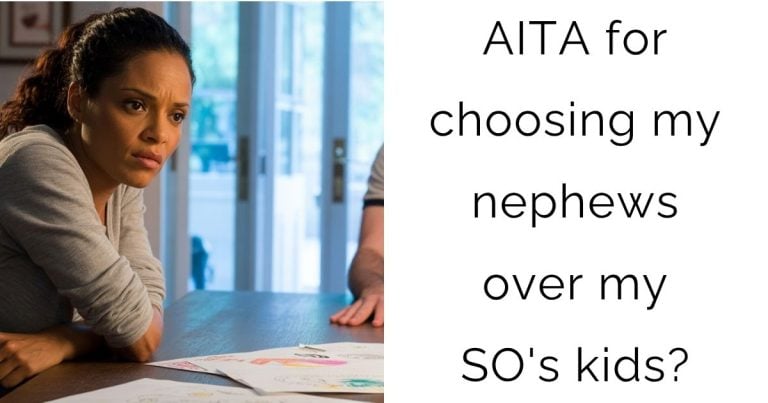 AITA for choosing my nephews over my SO’s kids?