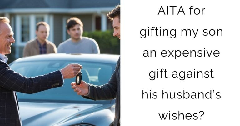 AITA for gifting my son an expensive gift against his husband’s wishes?