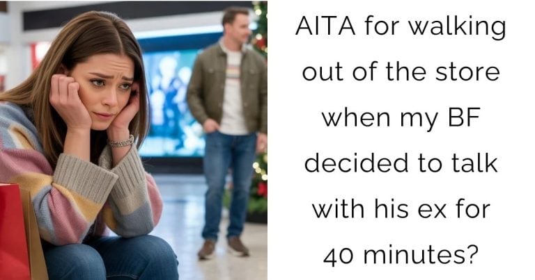 AITA for walking out of the store when my boyfriend decided to talk with his ex for 40 minutes?