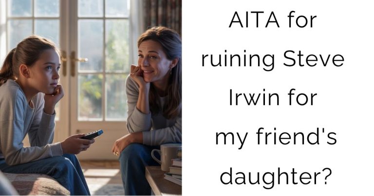 AITA for ruining Steve Irwin for my friend’s daughter?