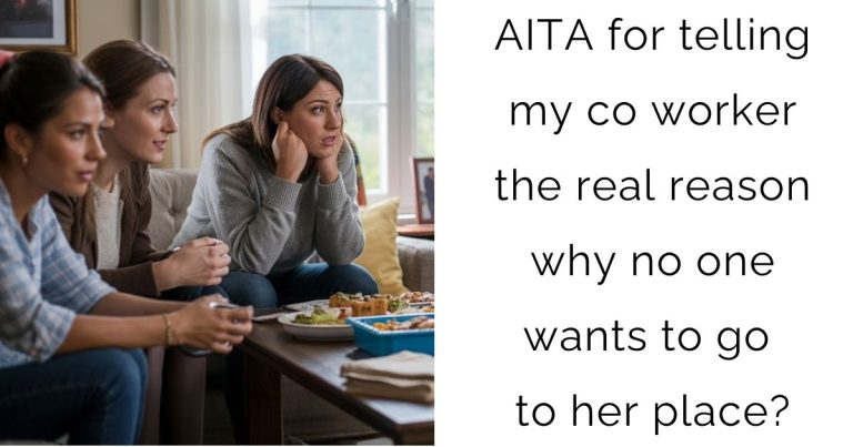 AITA for telling my co worker the real reason why no one wants to go to her place?