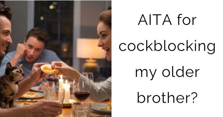 AITA for cockblocking my older brother?