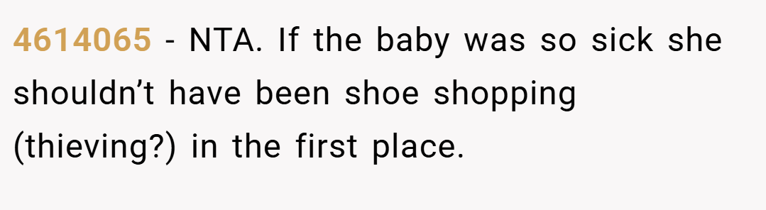 4614065 − NTA. If the baby was so sick she shouldn’t have been shoe shopping (thieving?) in the first place.