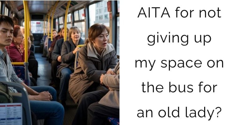 AITA for not giving up my space on the bus for an old lady?