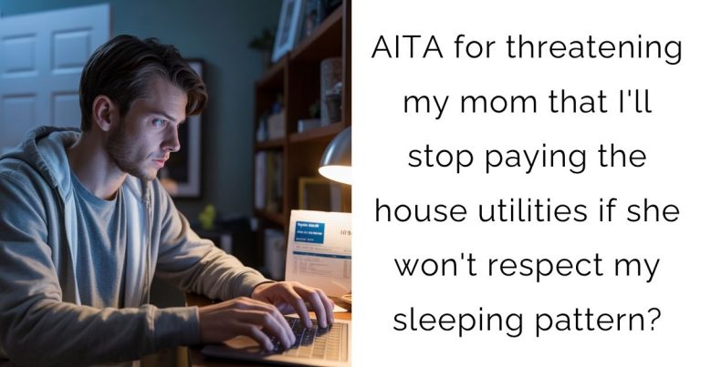 AITA for threatening my mom that I’ll stop paying the house utilities if she won’t respect my sleeping pattern?