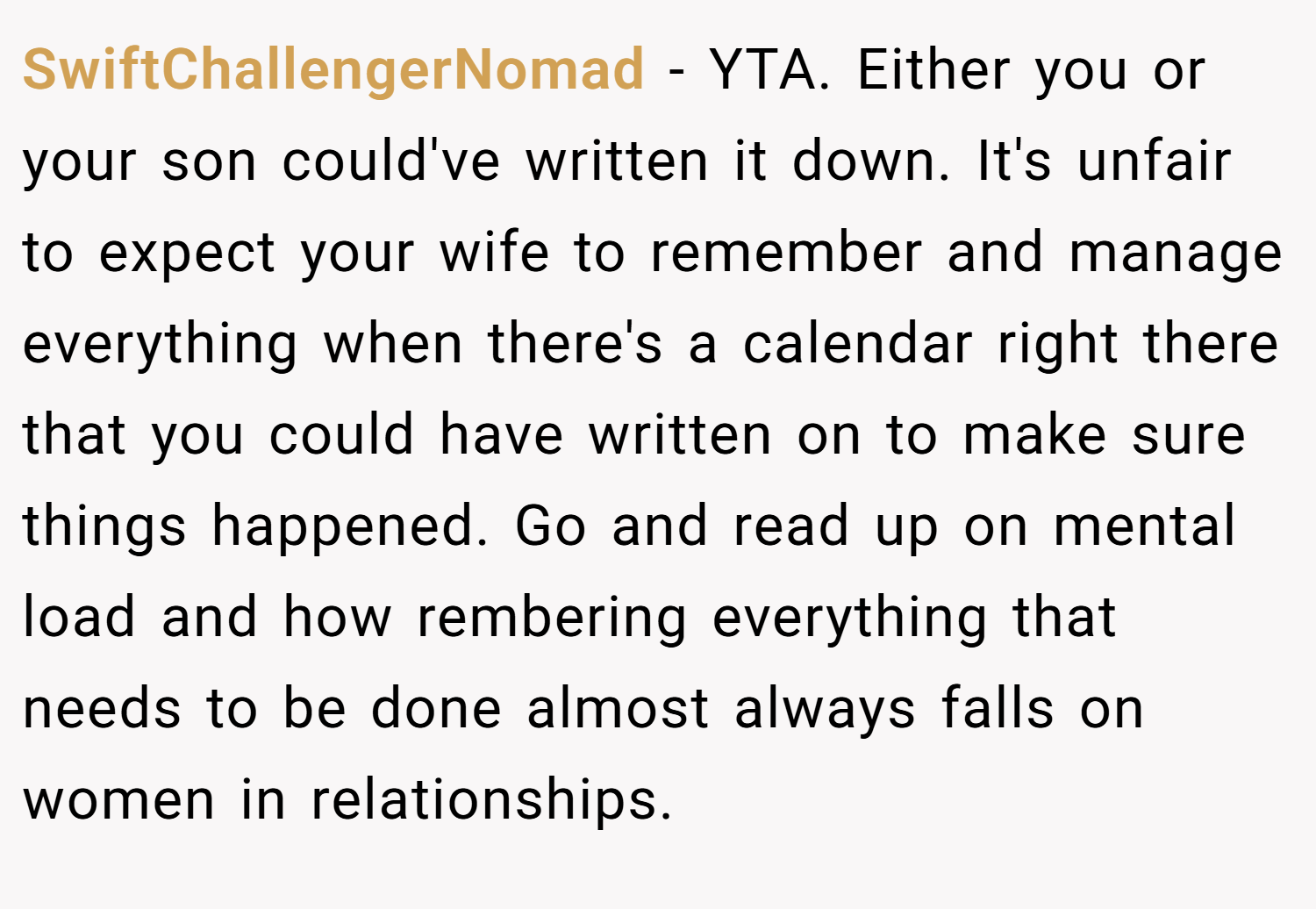 SwiftChallengerNomad − YTA. Either you or your son could've written it down. It's unfair to expect your wife to remember and manage everything when there's a calendar right there that you could have written on to make sure things happened. Go and read up on mental load and how rembering everything that needs to be done almost always falls on women in relationships.