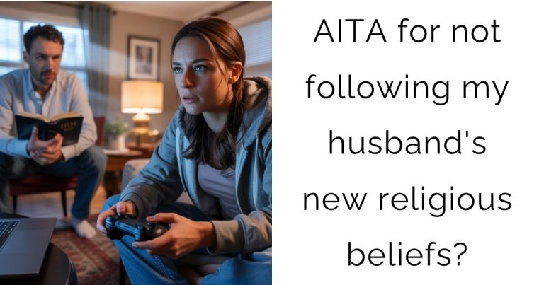 AITA for not following my husband’s new religious beliefs?