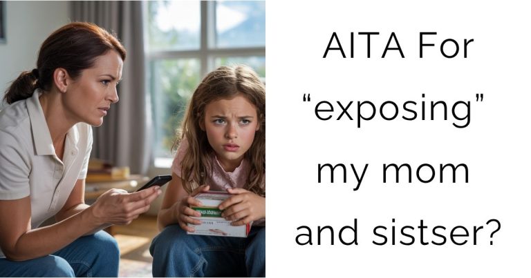 AITA For “exposing” my mom and sistser?
