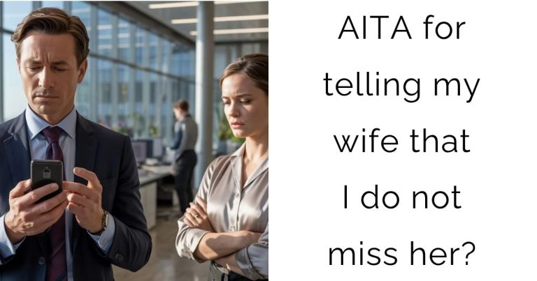 AITA for telling my wife that I do not miss her?