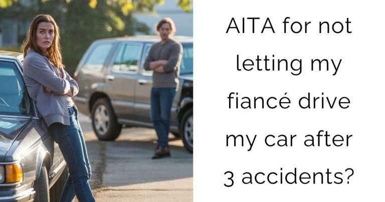 AITA for not letting my fiancé drive my car after 3 accidents?