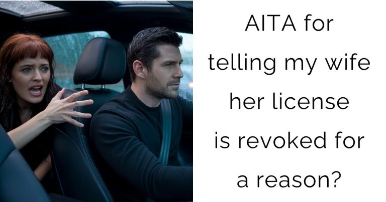 AITA for telling my wife her license is revoked for a reason?