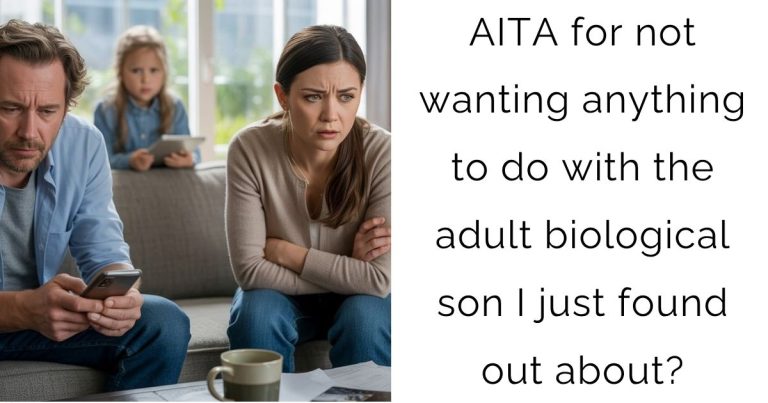 AITA for not wanting anything to do with the adult biological son I just found out about?