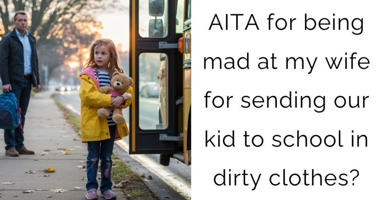 AITA for being mad at my wife for sending our kid to school in dirty clothes?
