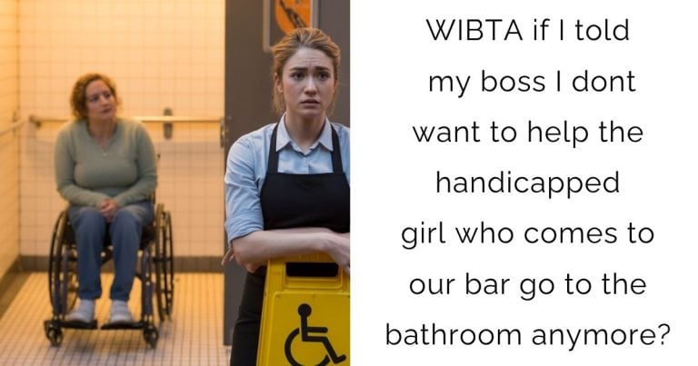 WIBTA if I told my boss I dont want to help the handicapped girl who comes to our bar go to the bathroom anymore?