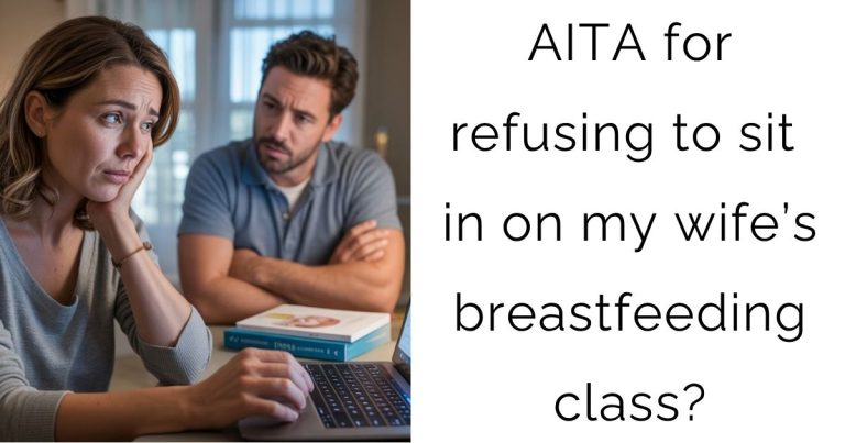 AITA for refusing to sit in on my wife’s breastfeeding class?