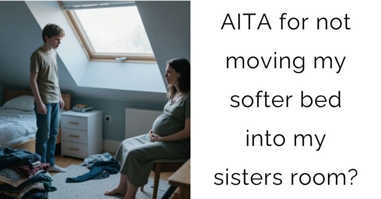 AITA for not moving my softer bed into my sisters room?