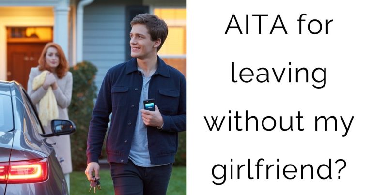 AITA for leaving without my girlfriend?