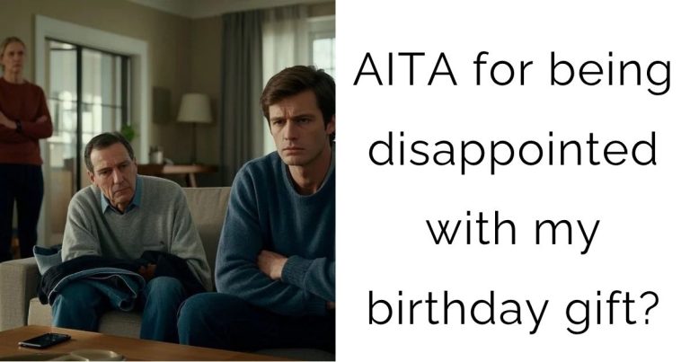AITA for being disappointed with my birthday gift?
