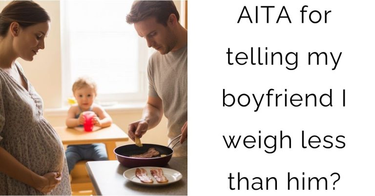 AITA for telling my boyfriend I weigh less than him?