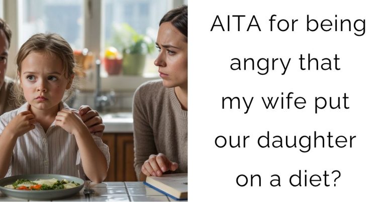 AITA for being angry that my wife put our daughter on a diet?