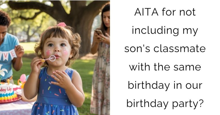 AITA for not including my son’s classmate with the same birthday in our birthday party?